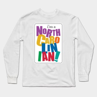 I'm a North Carolinian Long Sleeve T-Shirt